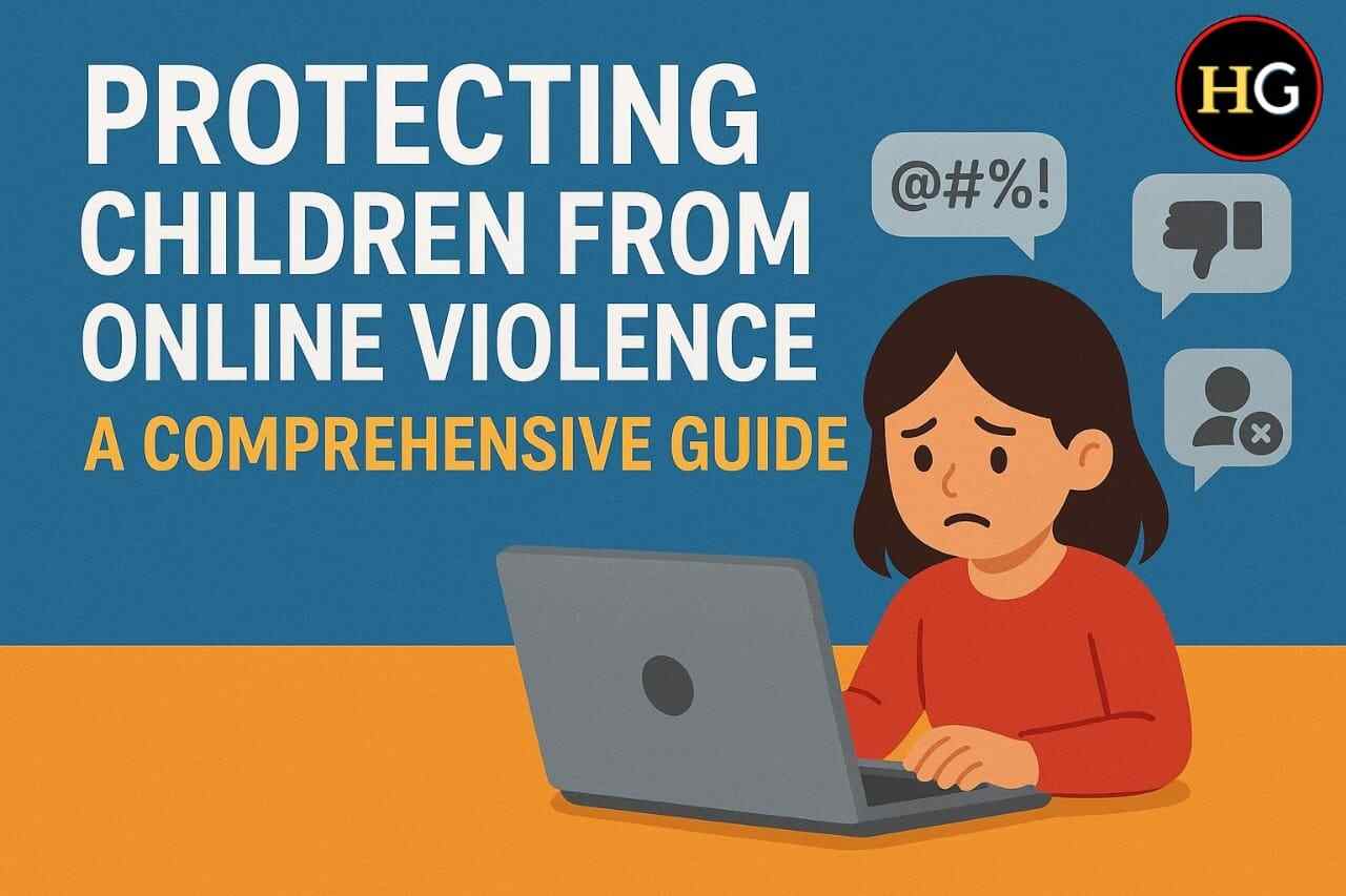 Protecting Children from Online Violence: A Comprehensive Guide