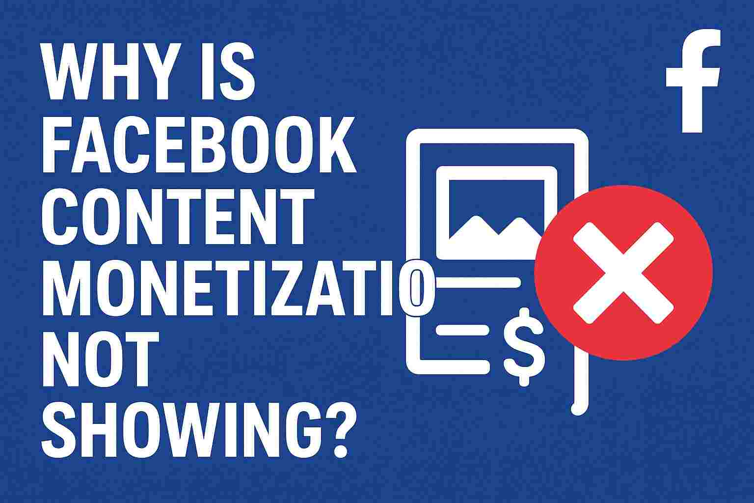Why is Facebook Content Monetization Not Showing?