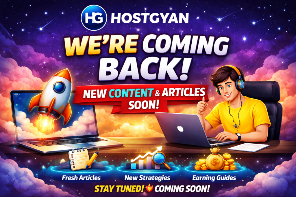 Welcome to Hostgyan – A Fresh Start with New Content Coming Soon