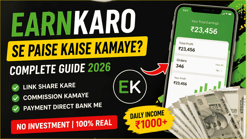 EarnKaro Se Paise Kaise Kamaye 2026 – Complete Guide Hindi Me